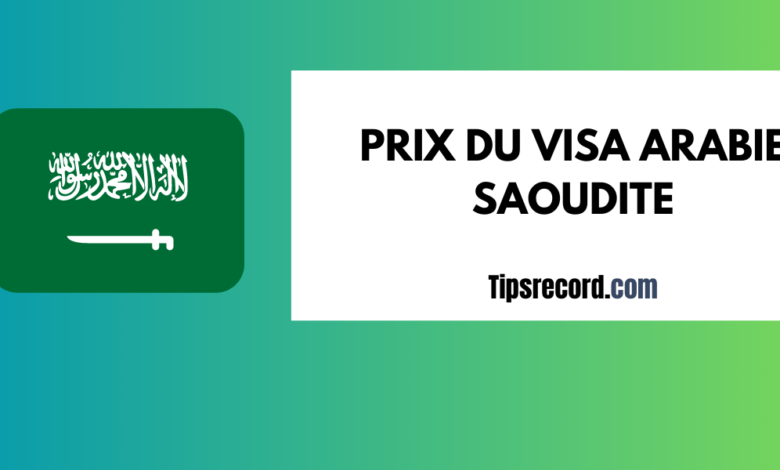 Prix du visa Arabie Saoudite