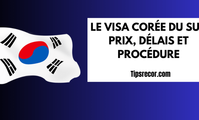 Le Visa Corée du Sud Prix, délais et procédure