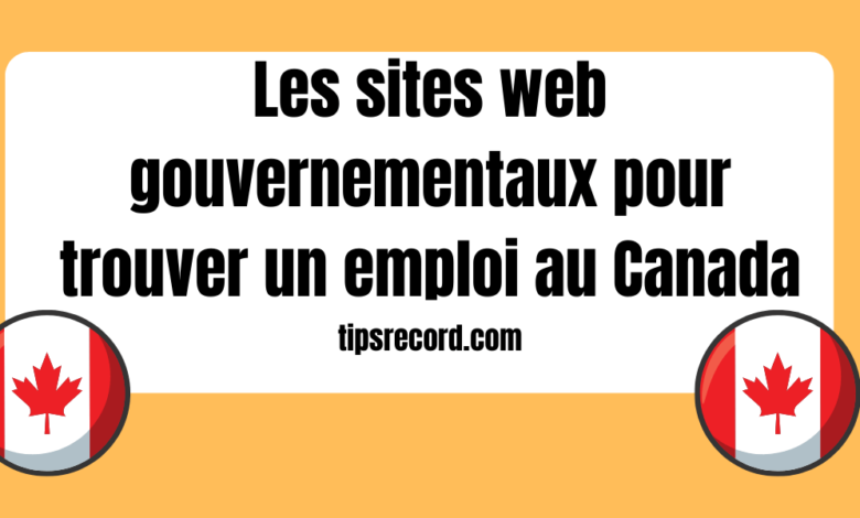 Les sites web gouvernementaux pour trouver un emploi au Canada