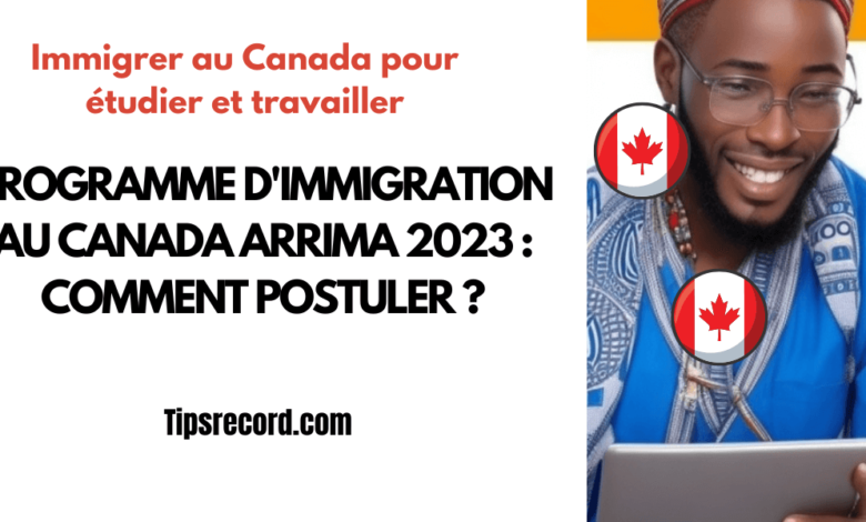 Programme d'immigration au Canada Arrima 2023