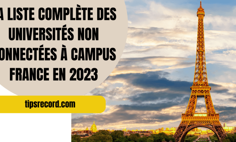 La liste complète des universités non connectées à Campus France en 2023