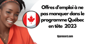 Les offres d'emplois disponibles dans le programme Québec en tête