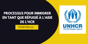 immigrer en tant que réfugie à l'aide de l'HCR-comment immigrer en tant que réfugie à l'aide de l'HCR