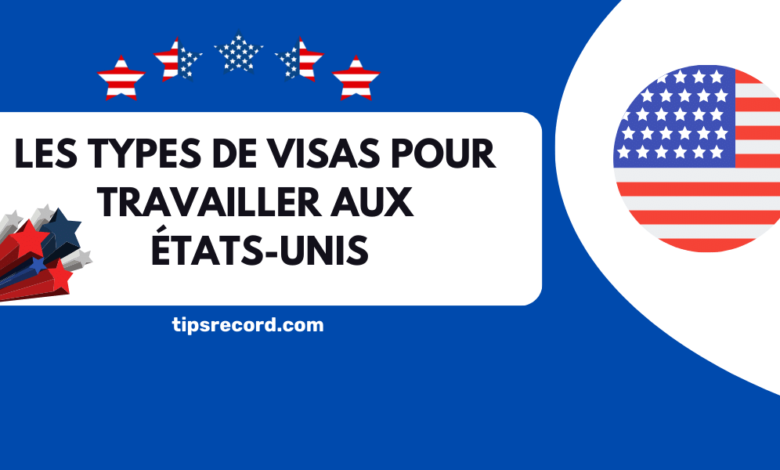 Types de visas pour travailler aux États-Unis