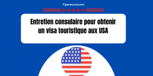 Liste des documents à fournir pour demande de visa touristique aux USA