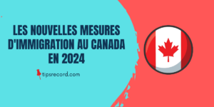 Nouvelles mesures d'immigration au Canada en 2024