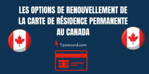 Renouvellement de la carte de résidence permanente au Canada