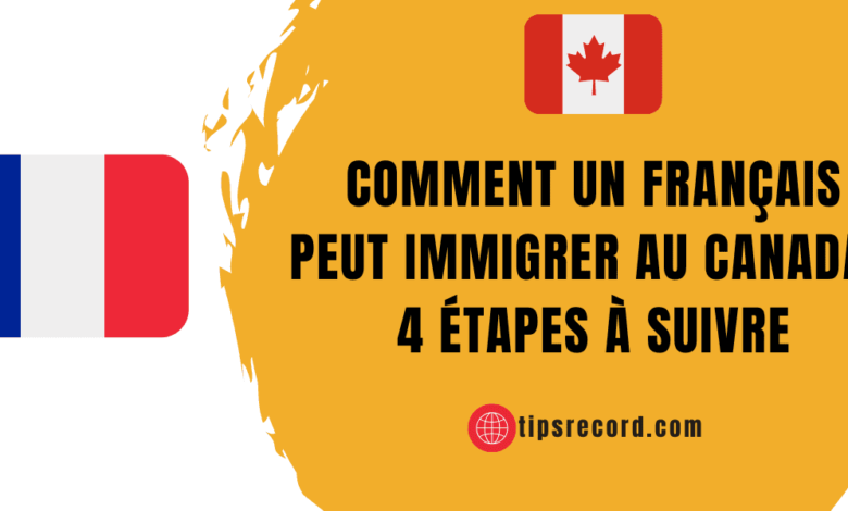Comment un Français peut immigrer au Canada