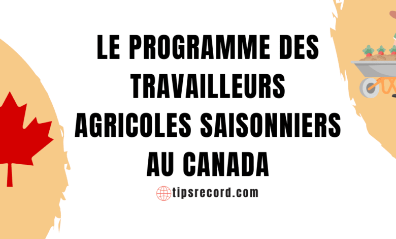 Le programme des travailleurs agricoles saisonniers au Canada