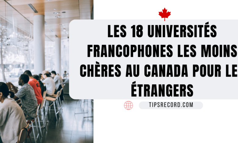 universités francophones les moins chères au Canada pour les étudiants étrangers